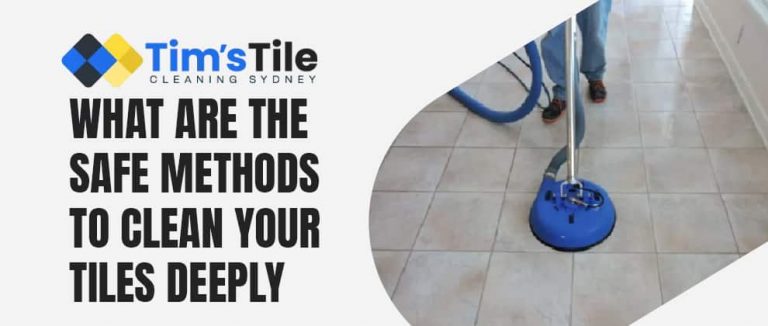 Safe Methods To Clean Your Tiles Deeply
